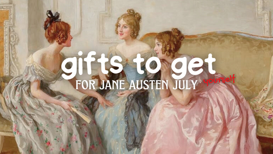 Gifts to get (yourself) for Jane Austen July