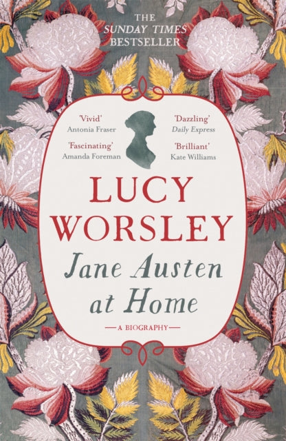 Jane Austen at Home: A Biography